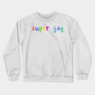 super gay Crewneck Sweatshirt